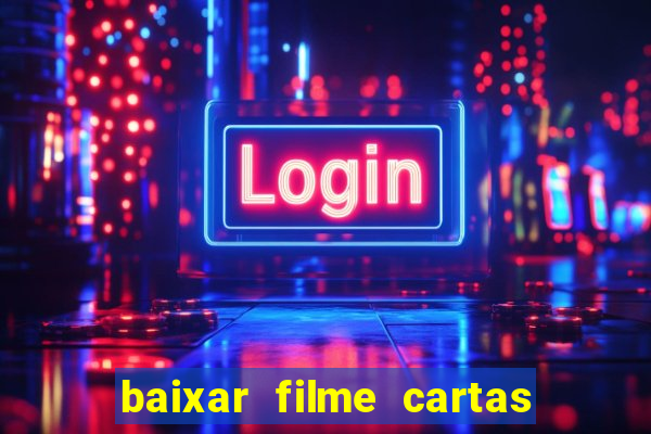 baixar filme cartas para julieta legendado